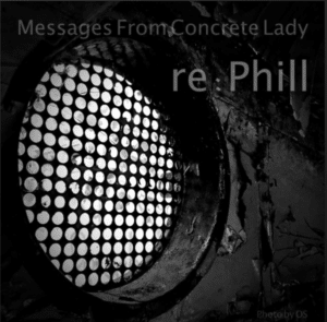 Messages From Concrete Lady - re:Phill