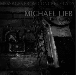 Messages From Concrete Lady - Michael Lieb