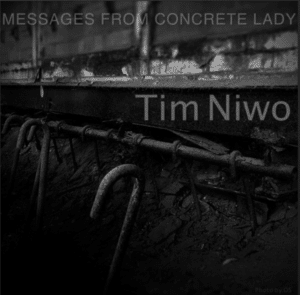 Messages From Concrete Lady - Tim Niwo
