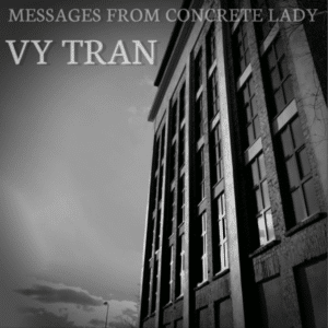 Messages From Concrete Lady - Vy Tran